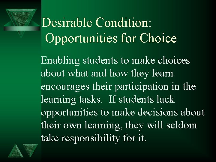 Desirable Condition: Opportunities for Choice Enabling students to make choices about what and how