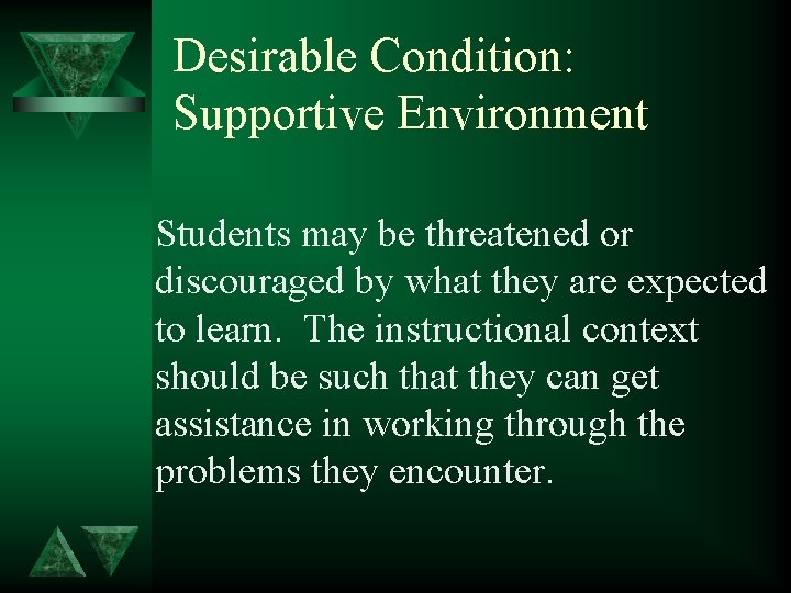 Desirable Condition: Supportive Environment Students may be threatened or discouraged by what they are