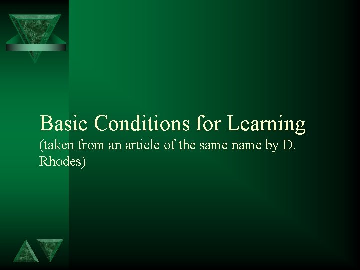 Basic Conditions for Learning (taken from an article of the same name by D.