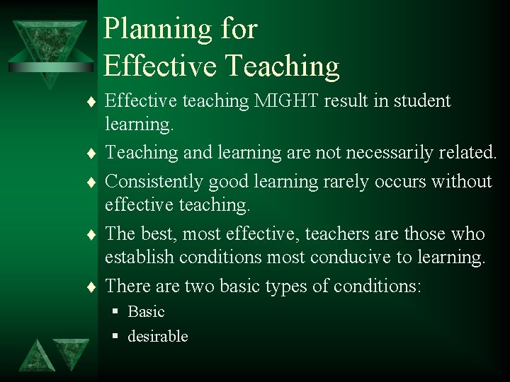 Planning for Effective Teaching t t t Effective teaching MIGHT result in student learning.