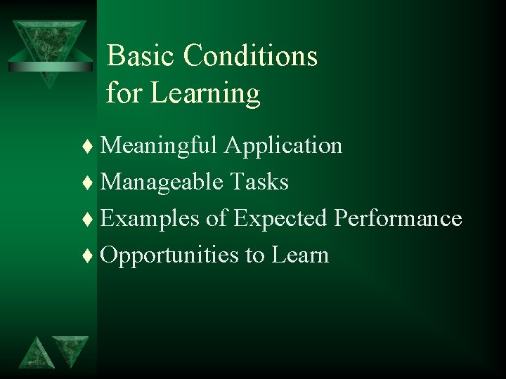 Basic Conditions for Learning Meaningful Application t Manageable Tasks t Examples of Expected Performance