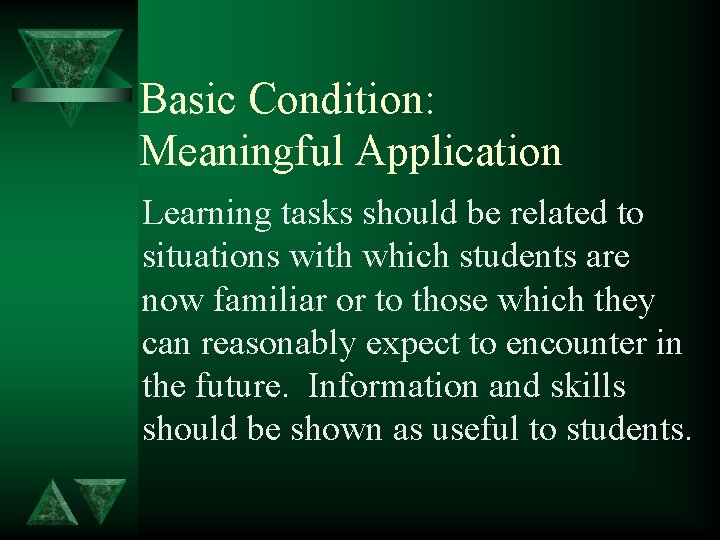 Basic Condition: Meaningful Application Learning tasks should be related to situations with which students