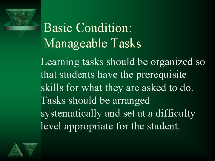 Basic Condition: Manageable Tasks Learning tasks should be organized so that students have the