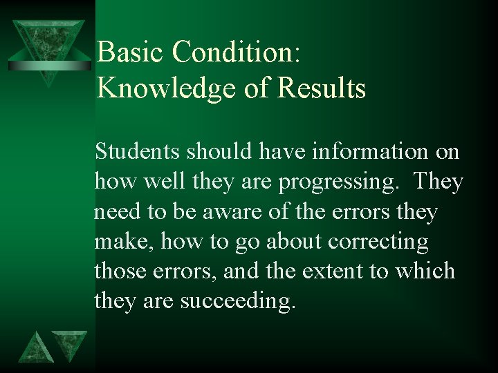 Basic Condition: Knowledge of Results Students should have information on how well they are