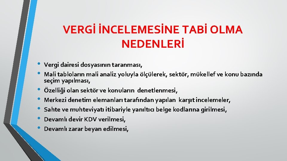 VERGİ İNCELEMESİNE TABİ OLMA NEDENLERİ • • Vergi dairesi dosyasının taranması, Mali tabloların mali