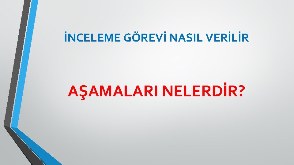 İNCELEME GÖREVİ NASIL VERİLİR AŞAMALARI NELERDİR? 