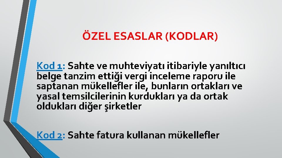 ÖZEL ESASLAR (KODLAR) Kod 1: Sahte ve muhteviyatı itibariyle yanıltıcı belge tanzim ettiği vergi