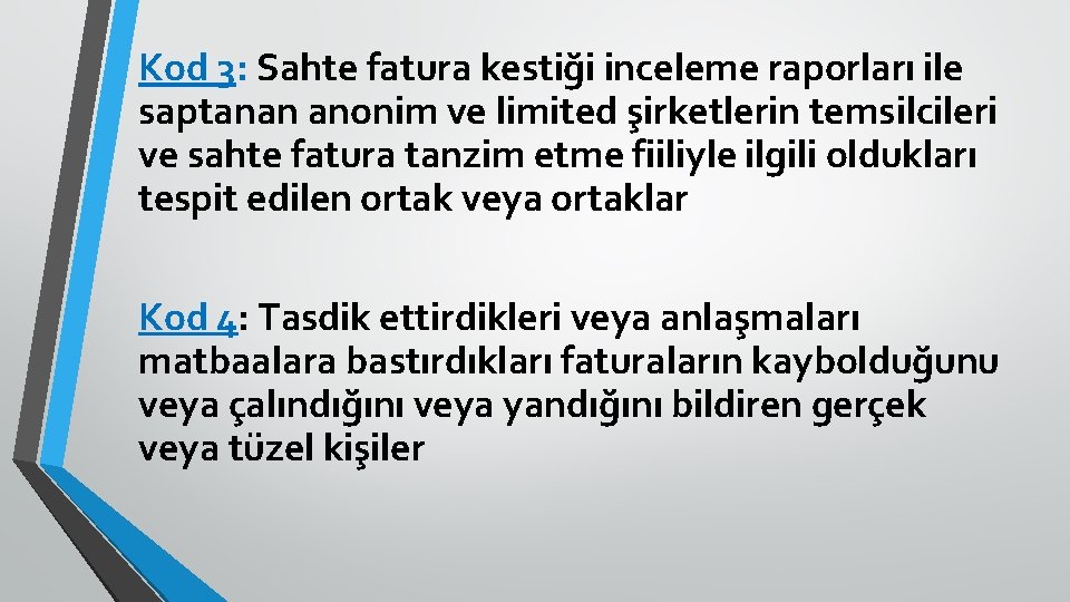 Kod 3: Sahte fatura kestiği inceleme raporları ile saptanan anonim ve limited şirketlerin temsilcileri