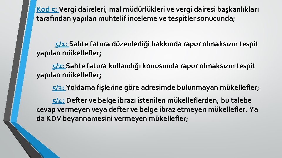 Kod 5: Vergi daireleri, mal müdürlükleri ve vergi dairesi başkanlıkları tarafından yapılan muhtelif inceleme