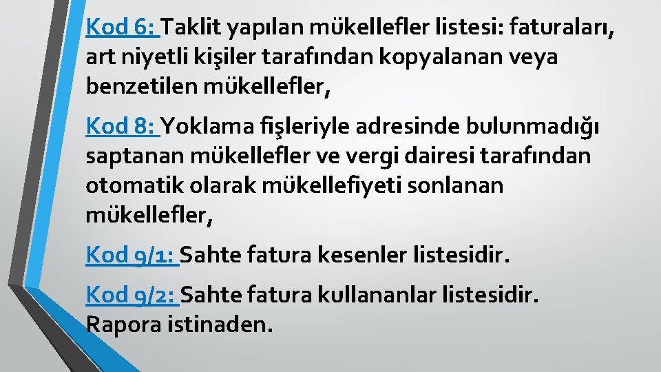 Kod 6: Taklit yapılan mükellefler listesi: faturaları, art niyetli kişiler tarafından kopyalanan veya benzetilen