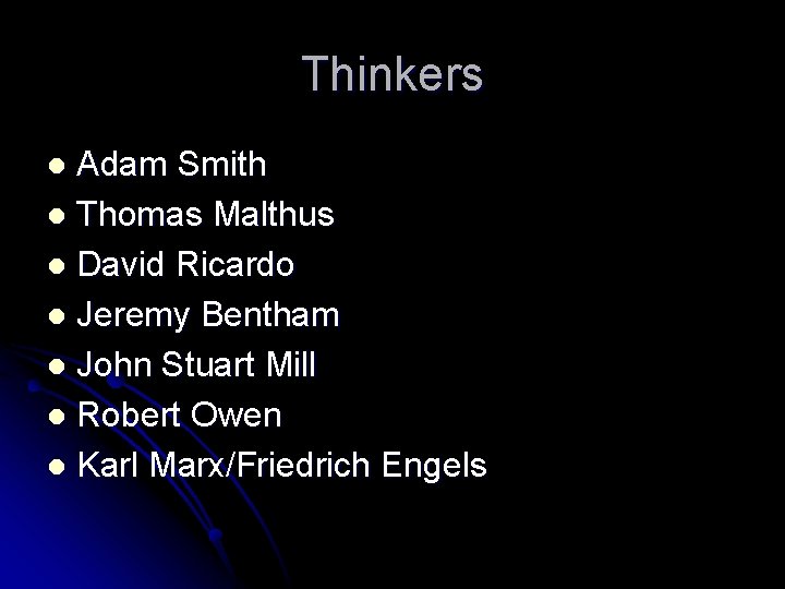 Thinkers Adam Smith l Thomas Malthus l David Ricardo l Jeremy Bentham l John