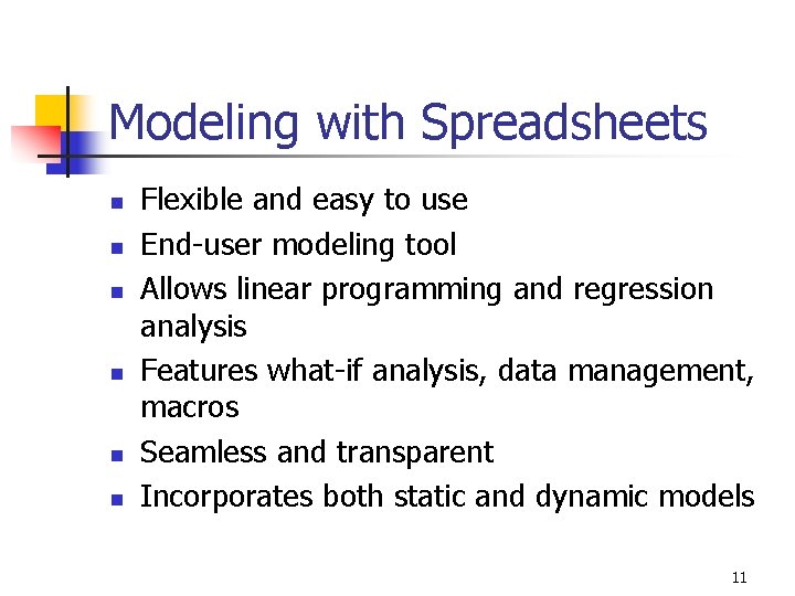 Modeling with Spreadsheets n n n Flexible and easy to use End-user modeling tool