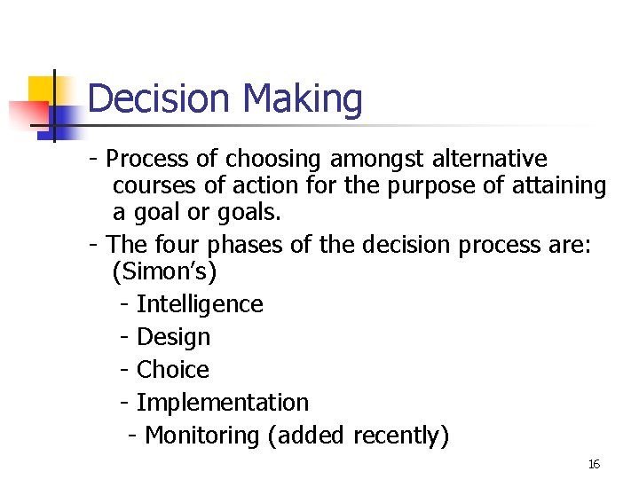 Decision Making - Process of choosing amongst alternative courses of action for the purpose