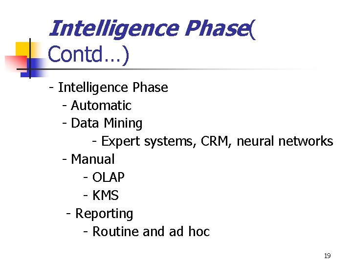 Intelligence Phase( Contd…) - Intelligence Phase - Automatic - Data Mining - Expert systems,