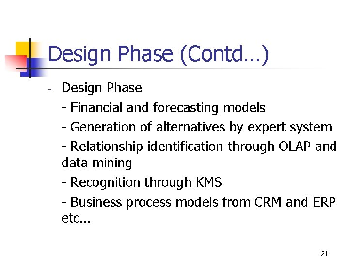 Design Phase (Contd…) - Design Phase - Financial and forecasting models - Generation of