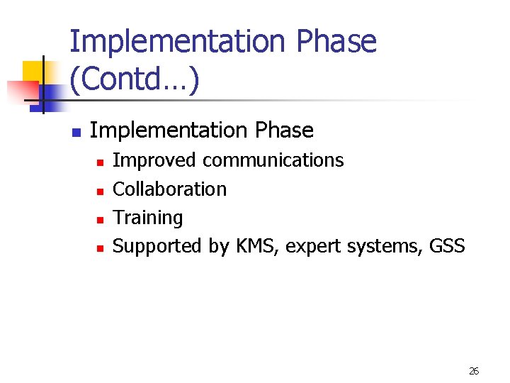 Implementation Phase (Contd…) n Implementation Phase n n Improved communications Collaboration Training Supported by