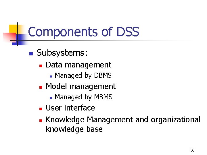 Components of DSS n Subsystems: n Data management n n Model management n n