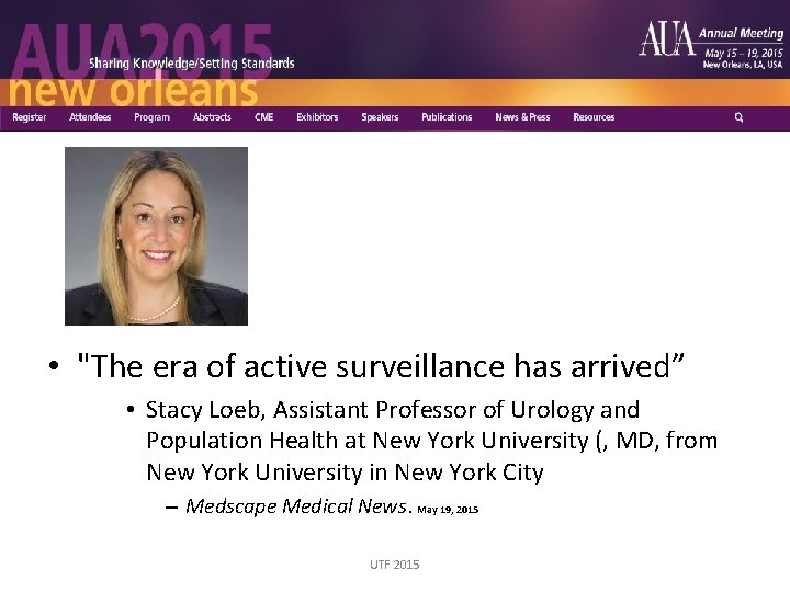  • "The era of active surveillance has arrived” • Stacy Loeb, Assistant Professor
