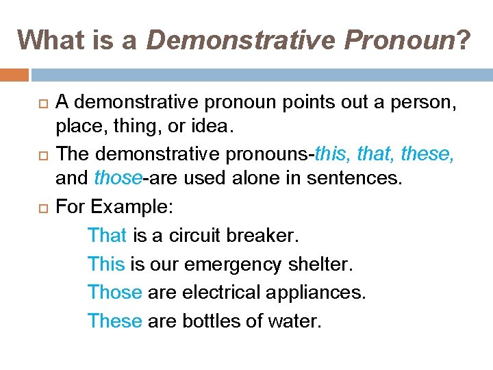 What is a Demonstrative Pronoun? A demonstrative pronoun points out a person, place, thing,