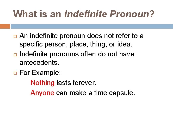 What is an Indefinite Pronoun? An indefinite pronoun does not refer to a specific
