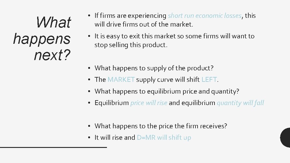 What happens next? • If firms are experiencing short run economic losses, this will