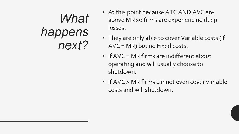 What happens next? • At this point because ATC AND AVC are above MR