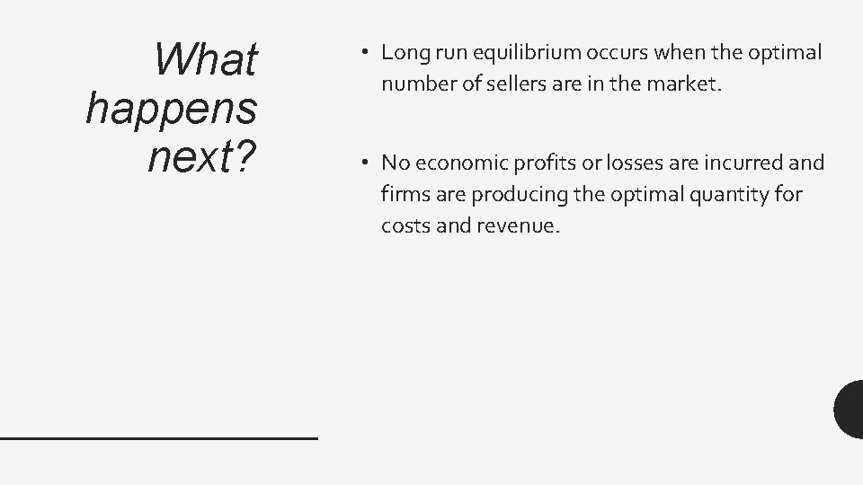 What happens next? • Long run equilibrium occurs when the optimal number of sellers