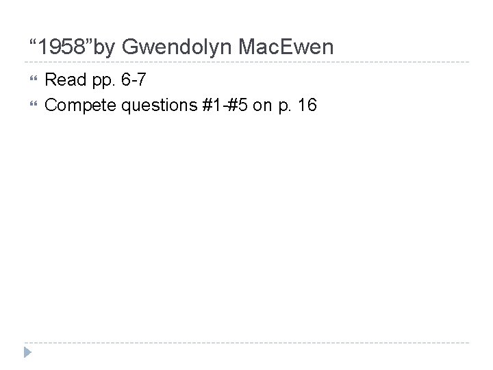 “ 1958”by Gwendolyn Mac. Ewen Read pp. 6 -7 Compete questions #1 -#5 on
