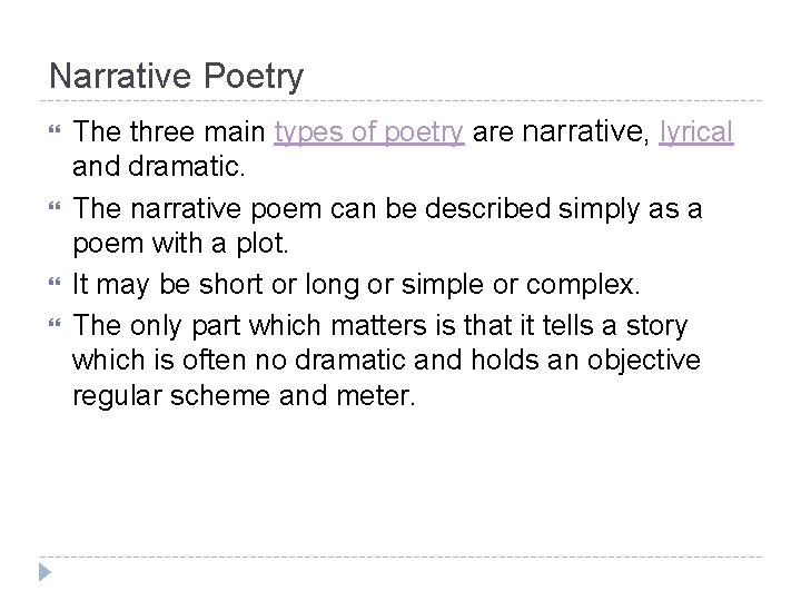 Narrative Poetry The three main types of poetry are narrative, lyrical and dramatic. The