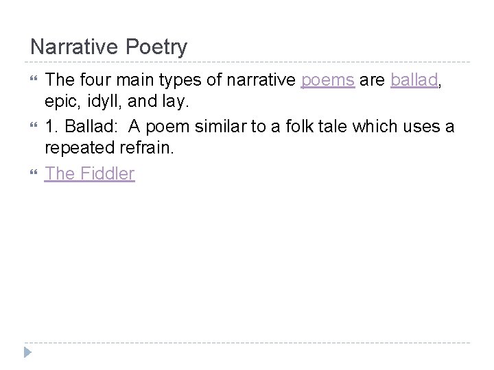 Narrative Poetry The four main types of narrative poems are ballad, epic, idyll, and