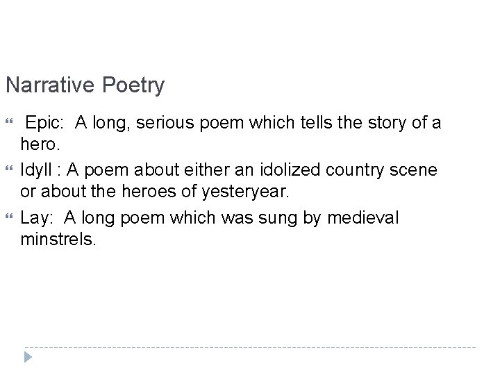 Narrative Poetry Epic: A long, serious poem which tells the story of a hero.
