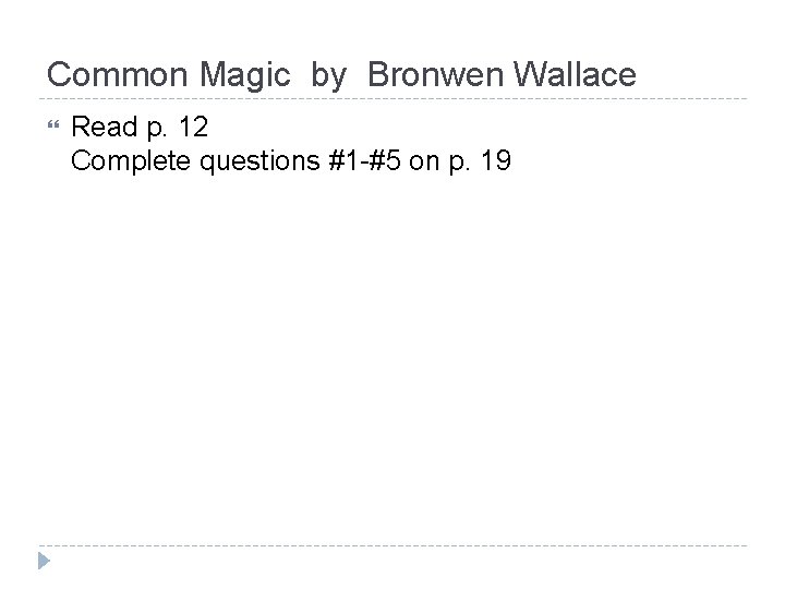 Common Magic by Bronwen Wallace Read p. 12 Complete questions #1 -#5 on p.