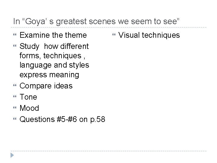 In “Goya’ s greatest scenes we seem to see” Examine theme Study how different