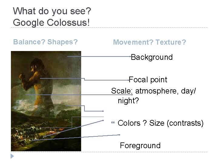 What do you see? Google Colossus! Balance? Shapes? Movement? Texture? Background Focal point Scale: