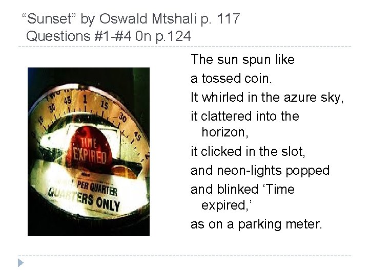 “Sunset” by Oswald Mtshali p. 117 Questions #1 -#4 0 n p. 124 The