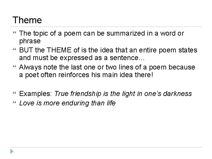 Theme The topic of a poem can be summarized in a word or phrase