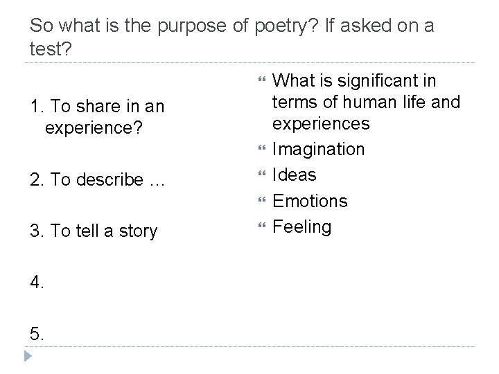 So what is the purpose of poetry? If asked on a test? 1. To