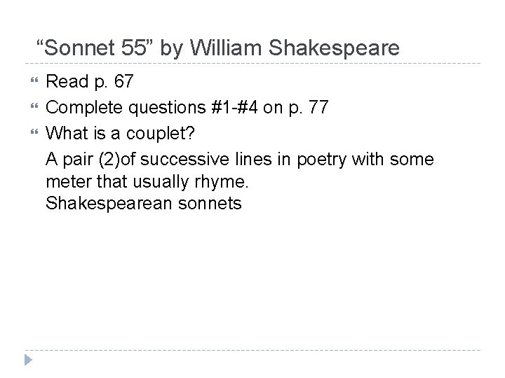  “Sonnet 55” by William Shakespeare Read p. 67 Complete questions #1 -#4 on