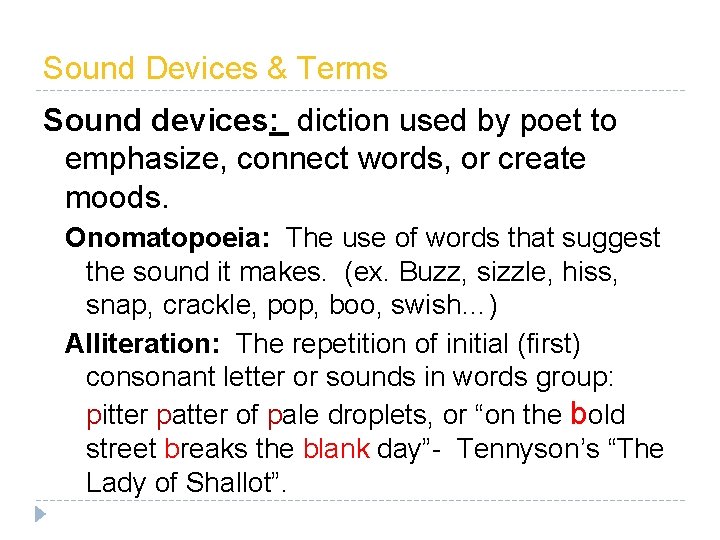 Sound Devices & Terms Sound devices: diction used by poet to emphasize, connect words,