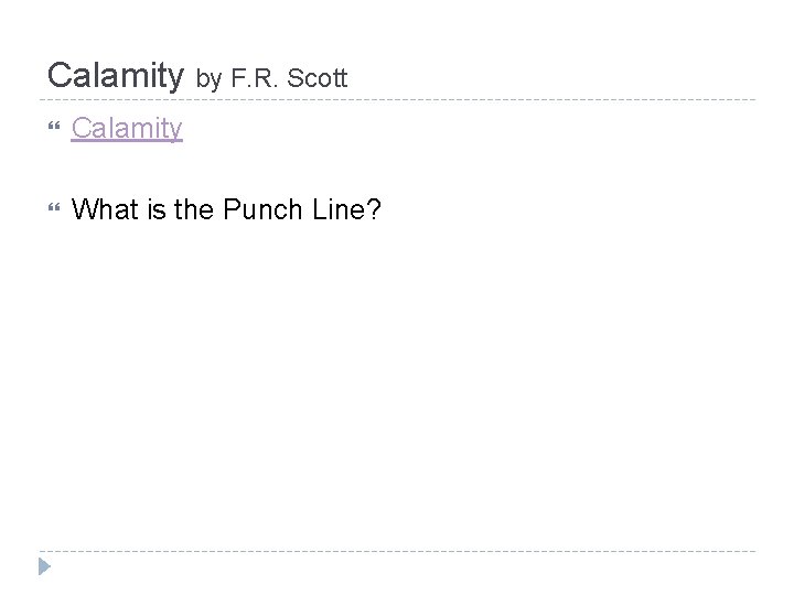 Calamity by F. R. Scott Calamity What is the Punch Line? 