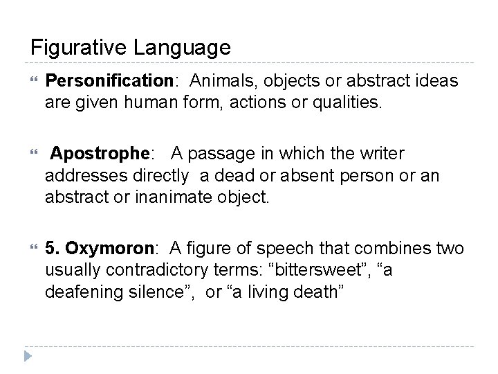 Figurative Language Personification: Animals, objects or abstract ideas are given human form, actions or