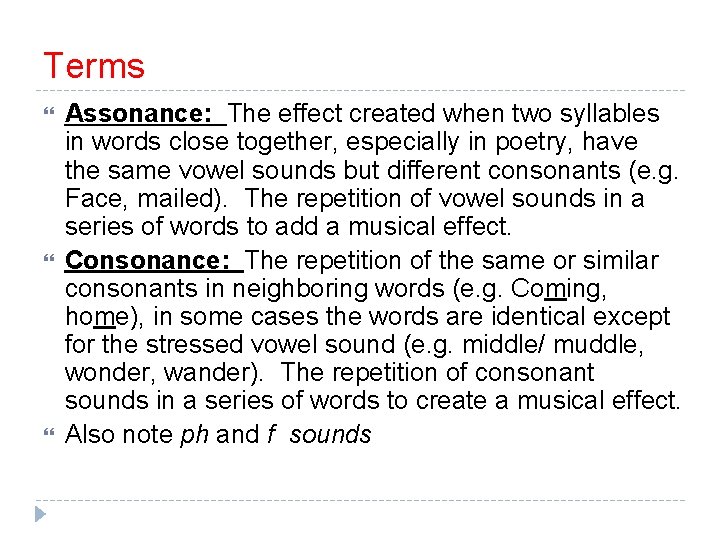 Terms Assonance: The effect created when two syllables in words close together, especially in