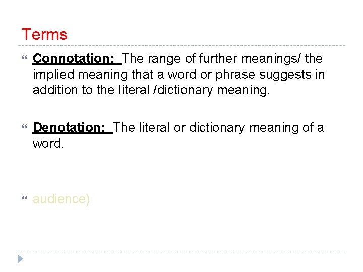 Terms Connotation: The range of further meanings/ the implied meaning that a word or