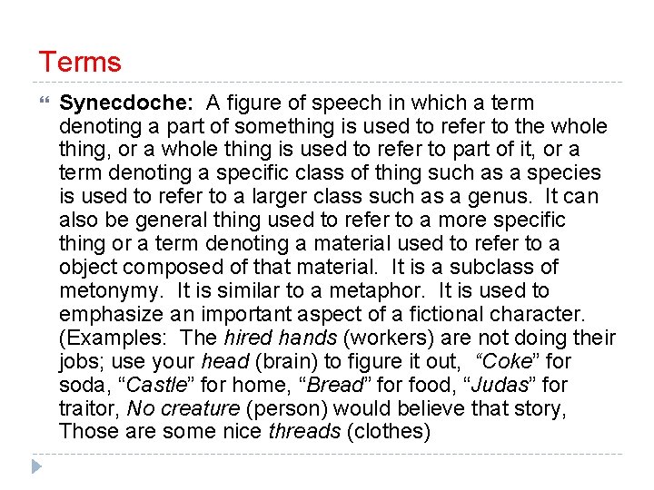 Terms Synecdoche: A figure of speech in which a term denoting a part of