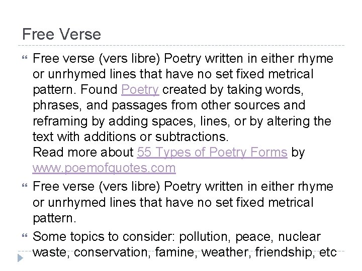 Free Verse Free verse (vers libre) Poetry written in either rhyme or unrhymed lines