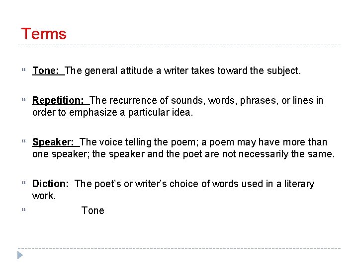 Terms Tone: The general attitude a writer takes toward the subject. Repetition: The recurrence