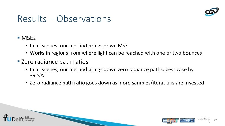 Results – Observations § MSEs • In all scenes, our method brings down MSE