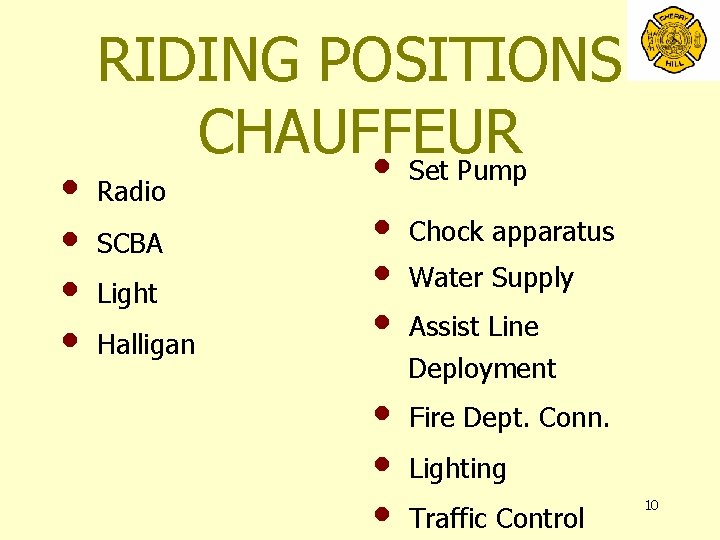  • • RIDING POSITIONS CHAUFFEUR • Set Pump Radio SCBA Light Halligan •