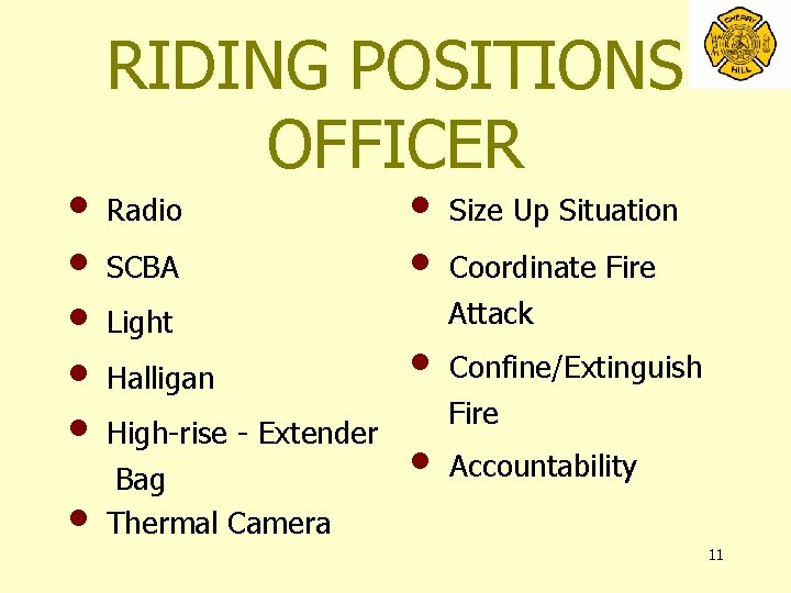  • • • RIDING POSITIONS OFFICER Radio SCBA Light Halligan High-rise - Extender