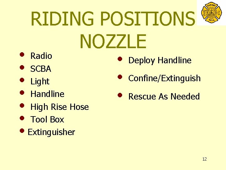RIDING POSITIONS NOZZLE • Radio • SCBA • Light • Handline • High Rise